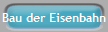 Bau der Eisenbahn