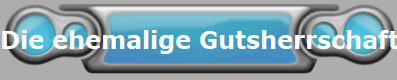 Die ehemalige Gutsherrschaft